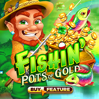 FISHIN POTS OF GOLD